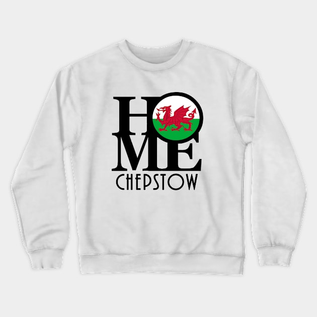 HOME Chepstow Wales Crewneck Sweatshirt by UnitedKingdom